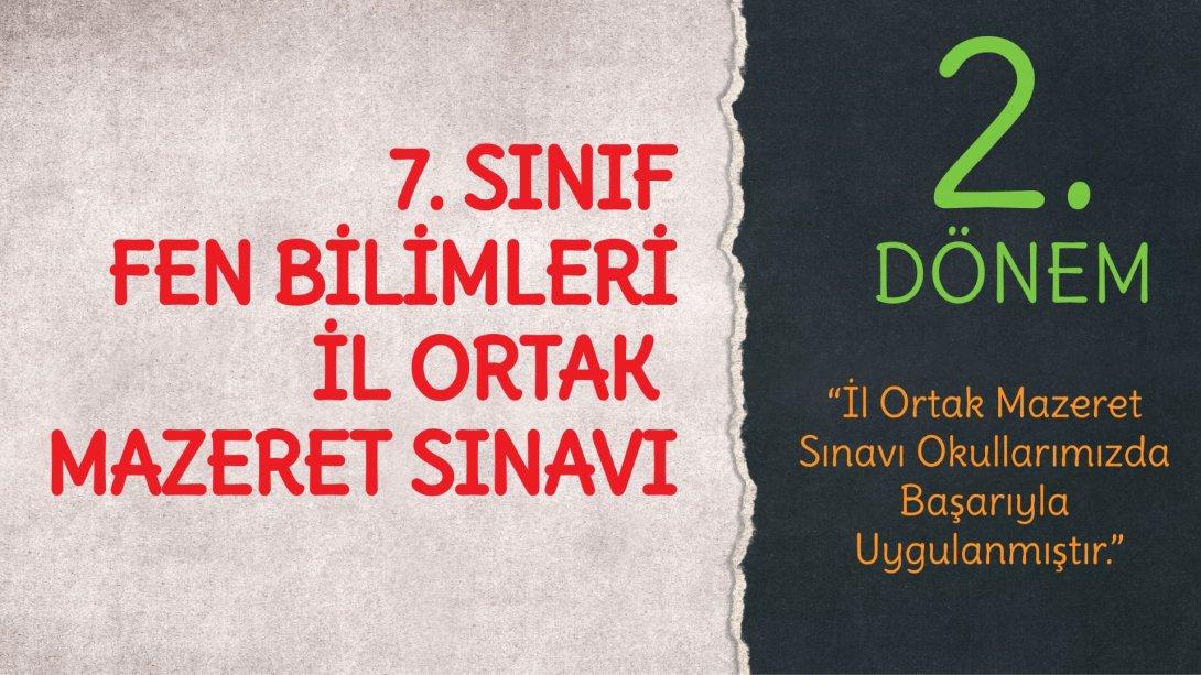 7. SINIF FEN BİLİMLERİ MAZERET ORTAK SINAVI UYGULANDI