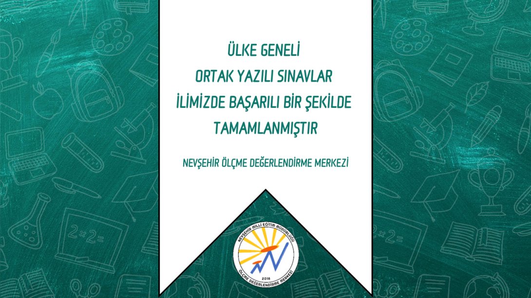 ÜLKE GENELİ ORTAK YAZILI SINAVLAR İLİMİZDE BAŞARILI BİR ŞEKİLDE TAMAMLANDI