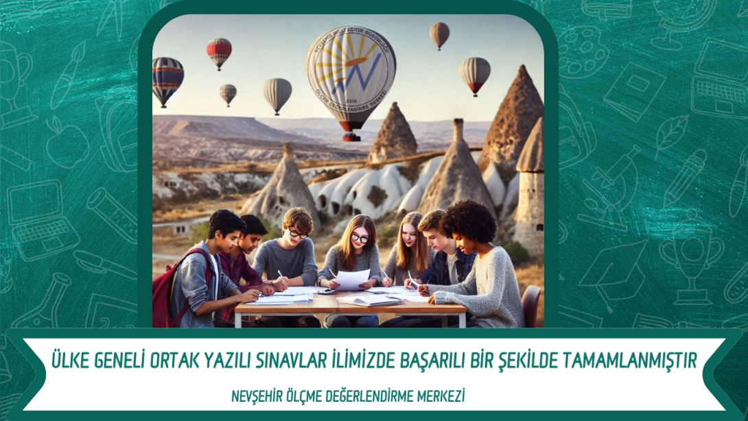 ÜLKE GENELİ ORTAK YAZILI SINAVLAR İLİMİZDE BAŞARILI BİR ŞEKİLDE TAMAMLANDI