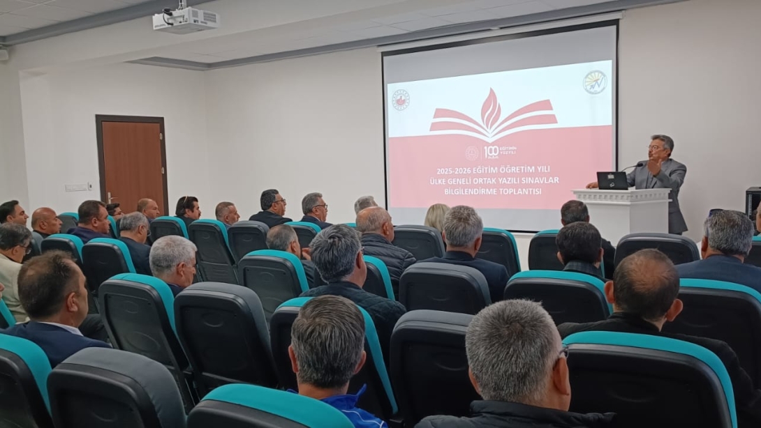 ÜLKE GENELİ ORTAK YAZILI SINAVLAR BİLGİLENDİRME TOPLANTISI YAPILDI.